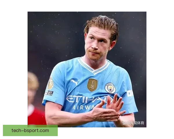 德布劳内因腿筋伤情缺阵三周 曼城中场核心面临重要考验